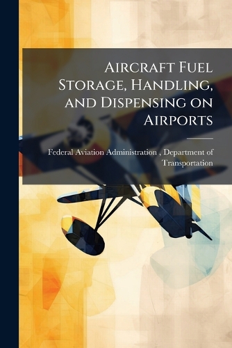 Aircraft Fuel Storage, Handling, and Dispensing on Airports