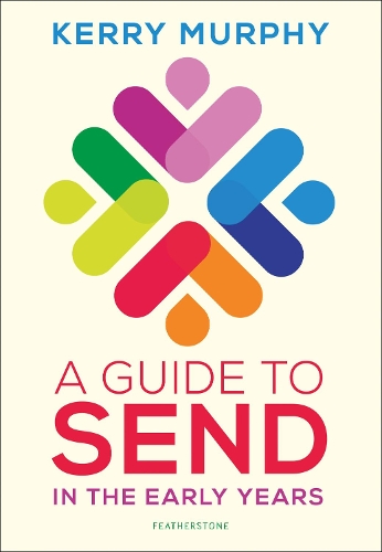 Guide to SEND in the Early Years, A: Supporting children with special educational needs and disabilities
