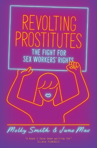 Revolting Prostitutes: The Fight for Sex Workers� Rights