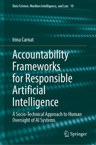 Accountability Frameworks for Responsible Artificial Intelligence: A Socio-Technical Approach to Human Oversight of AI Systems