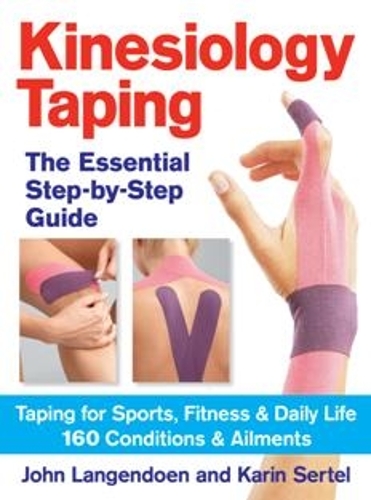  Kinesiology Taping The Essential Step-By-Step Guide: Taping for Sports, Fitness and Daily Life - 160 Conditions...
