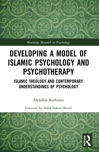 Developing a Model of Islamic Psychology and Psychotherapy: Islamic Theology and Contemporary Understandings of Psychology
