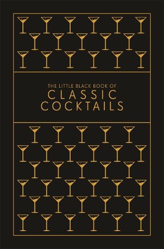  Little Black Book of Classic Cocktails, The: A Pocket-Sized Collection of Drinks for a Night In...