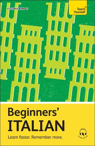 Beginners� Italian: Learn faster. Remember more.