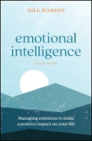 Emotional Intelligence: Managing Emotions to Make a Positive Impact on Your Life