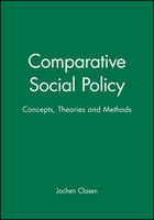 Comparative Social Policy: Concepts, Theories and Methods