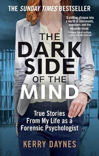 Dark Side of the Mind, The: True Stories from My Life as a Forensic Psychologist