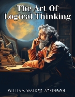 Art Of Logical Thinking, The