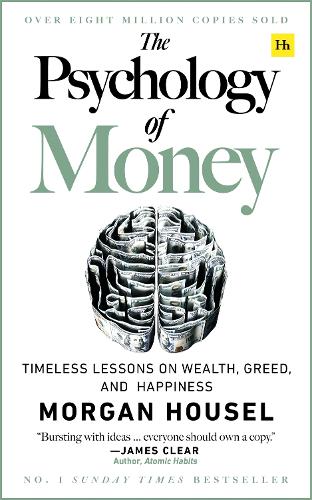 Psychology of Money, The: Timeless lessons on wealth, greed, and happiness