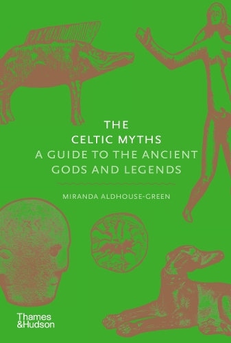 Celtic Myths, The: A Guide to the Ancient Gods and Legends