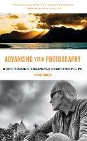 Advancing Your Photography: Secrets to Making Photographs that You and Others Will Love (ePub eBook)