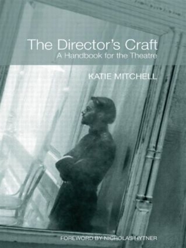 Director's Craft, The: A Handbook for the Theatre