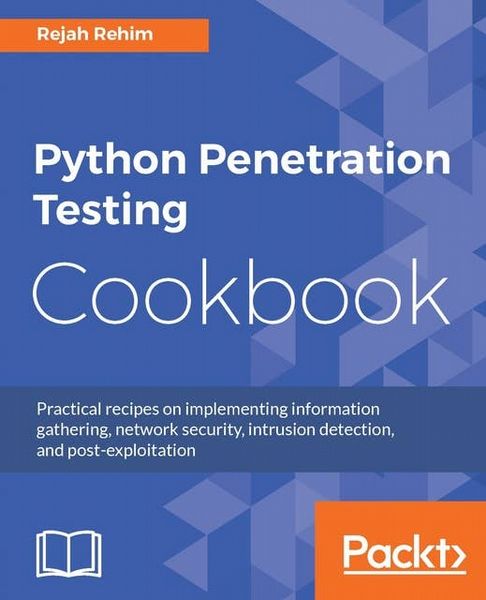  Python Penetration Testing Cookbook: Practical recipes on implementing information gathering, network security, intrusion detection, and post-exploitation...